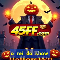 o rei do show filme completo dublado topflix